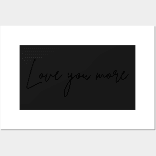 Love you more Posters and Art